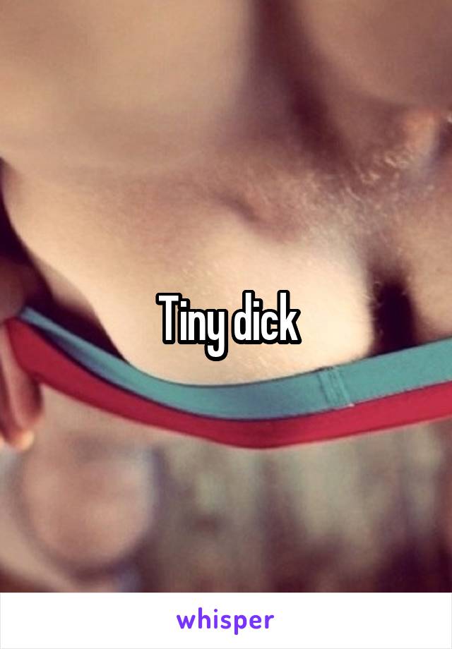 Tiny dick