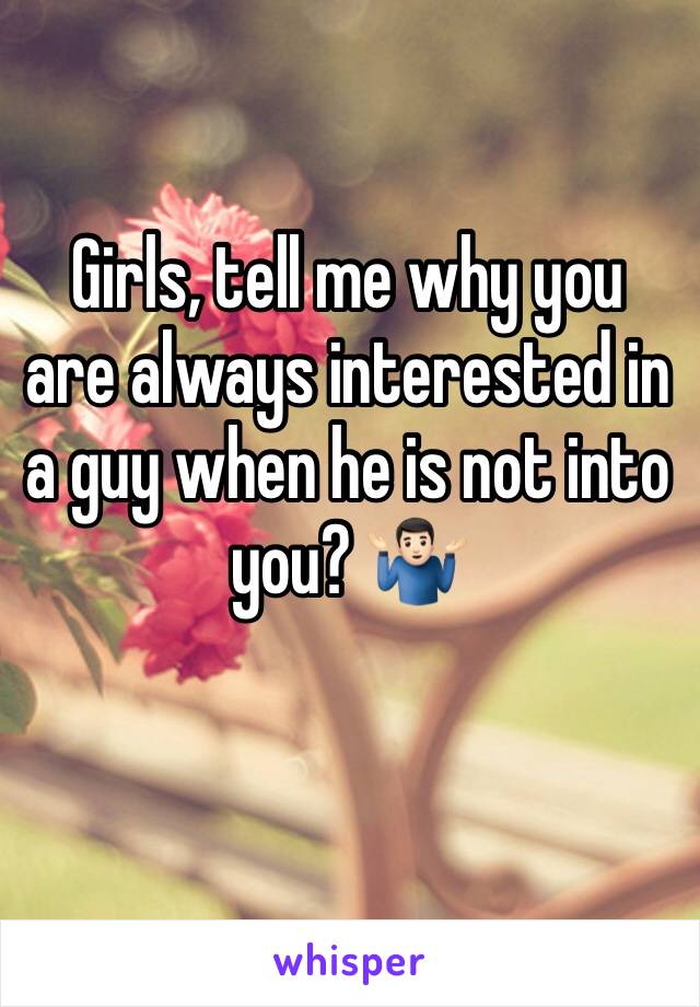 Girls, tell me why you are always interested in a guy when he is not into you? 🤷🏻‍♂️