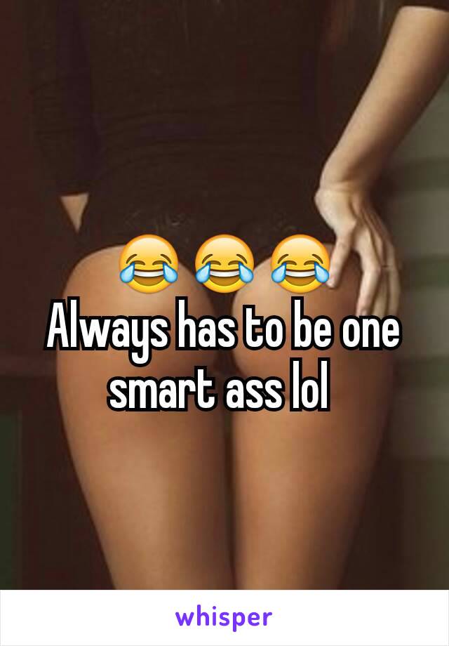 😂😂😂
Always has to be one smart ass lol 