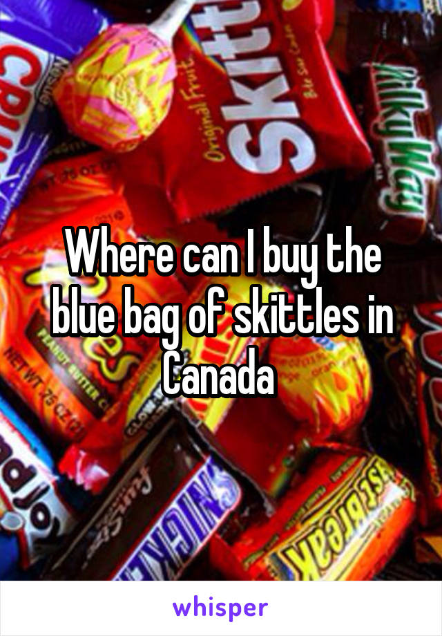 Where can I buy the blue bag of skittles in Canada 