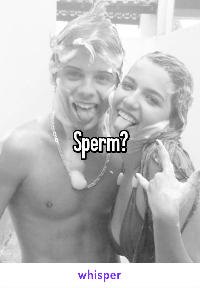 Sperm?