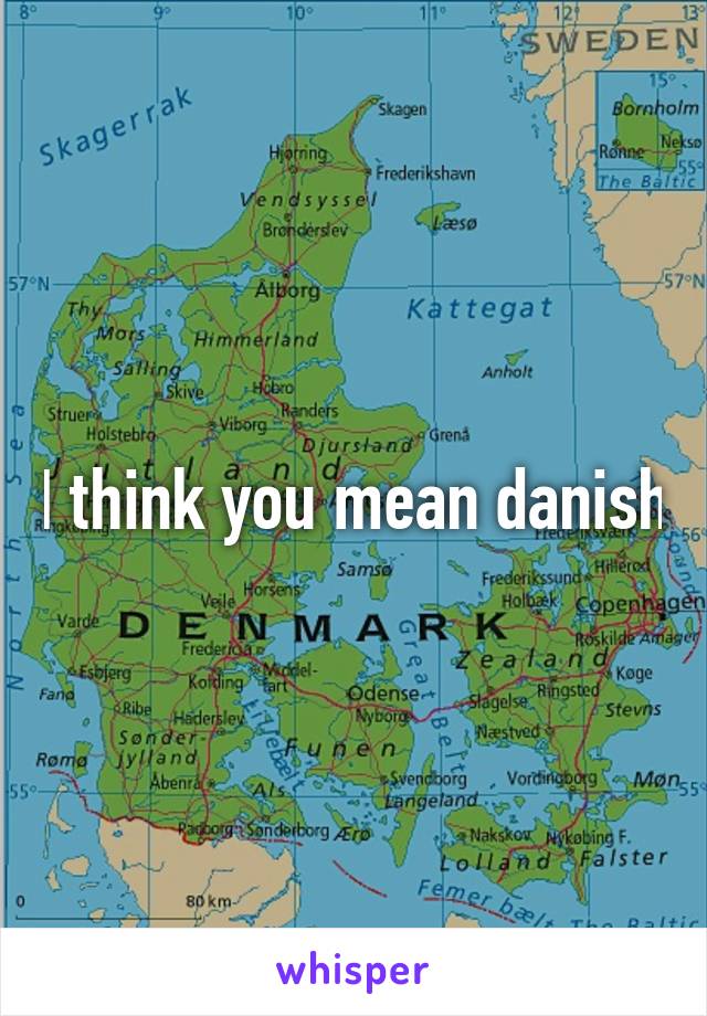 I think you mean danish