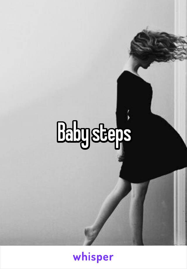 Baby steps