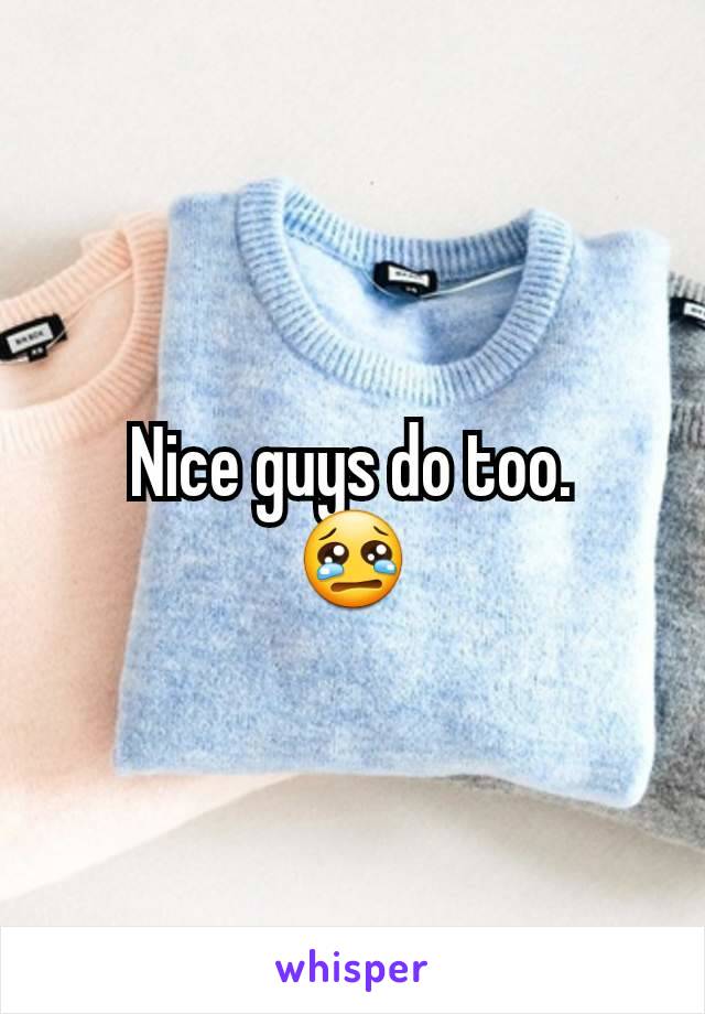 Nice guys do too.
😢
