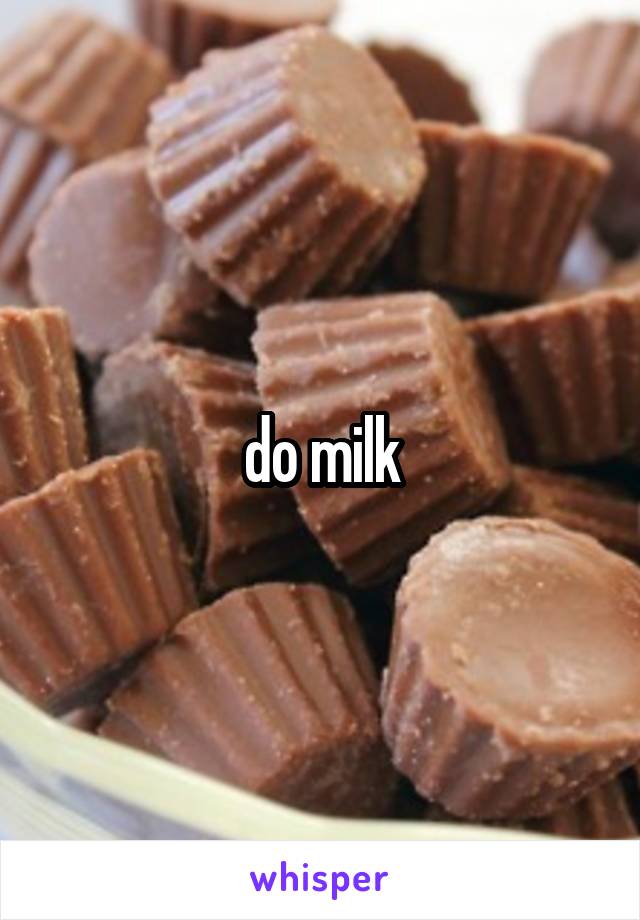 do milk