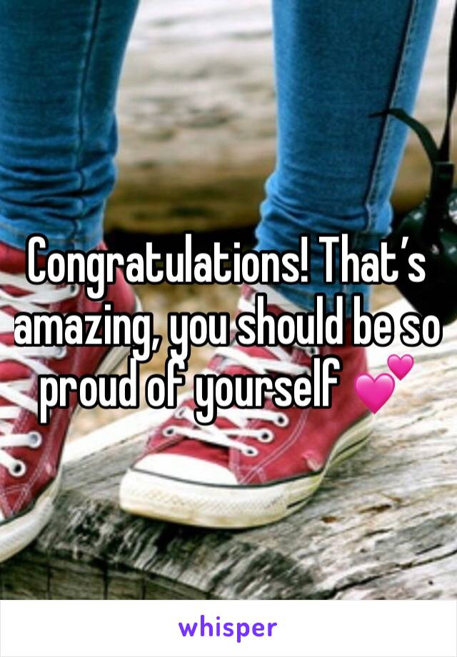 Congratulations! That’s amazing, you should be so proud of yourself 💕