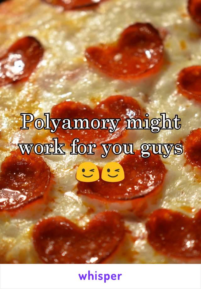 Polyamory might work for you guys 😉😉