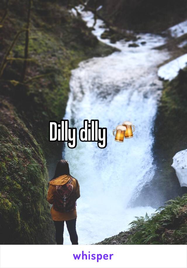 Dilly dilly 🍻 