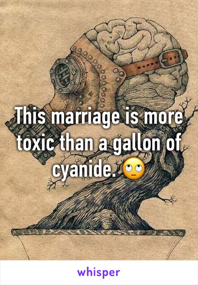 This marriage is more toxic than a gallon of cyanide. 🙄