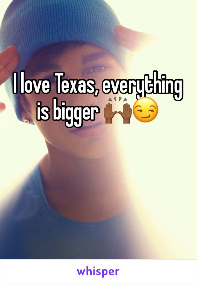 I love Texas, everything is bigger 🙌🏾😏
