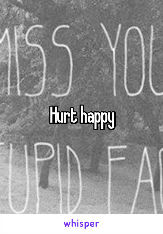 Hurt happy