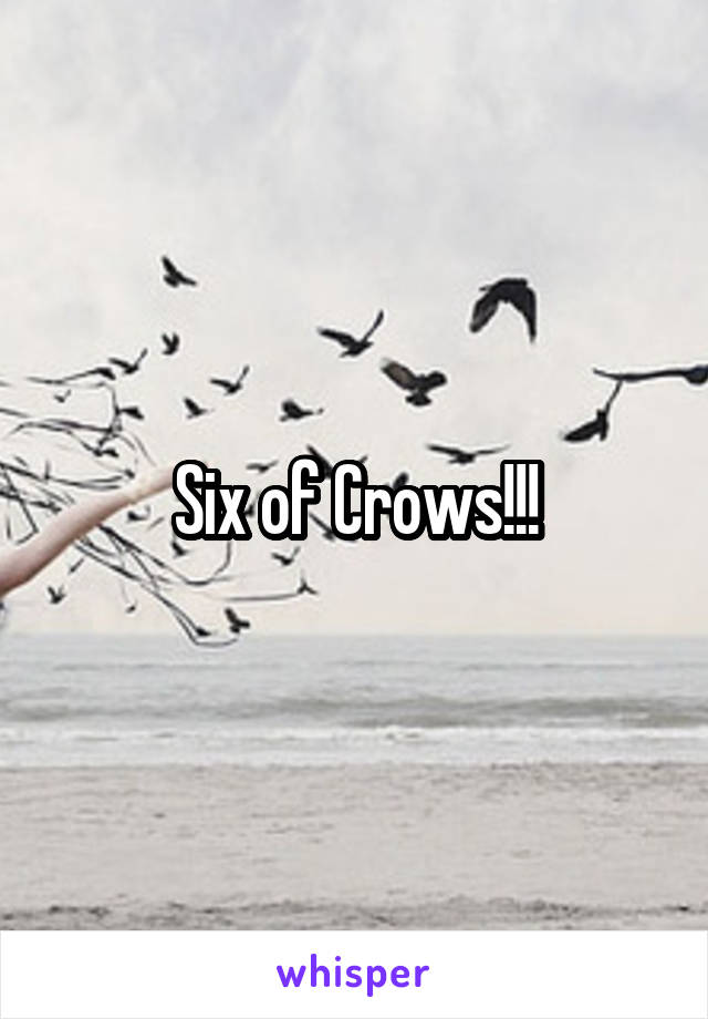Six of Crows!!!
