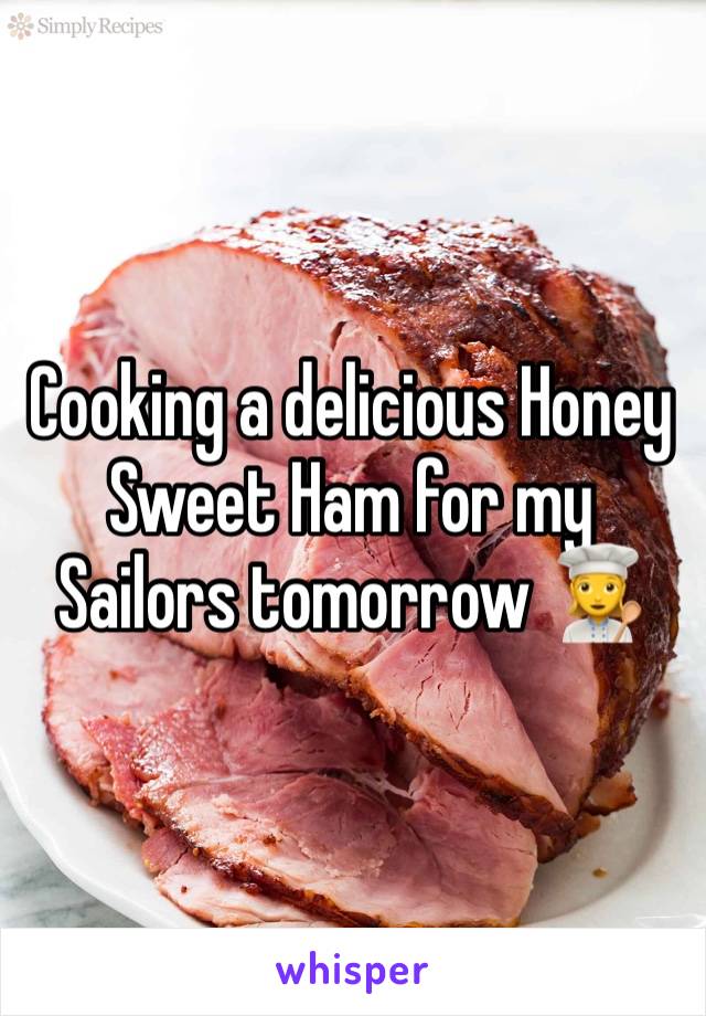 Cooking a delicious Honey Sweet Ham for my Sailors tomorrow 👩‍🍳