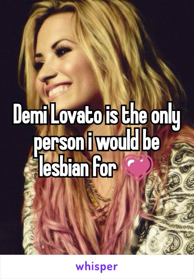 Demi Lovato is the only person i would be lesbian for 💗