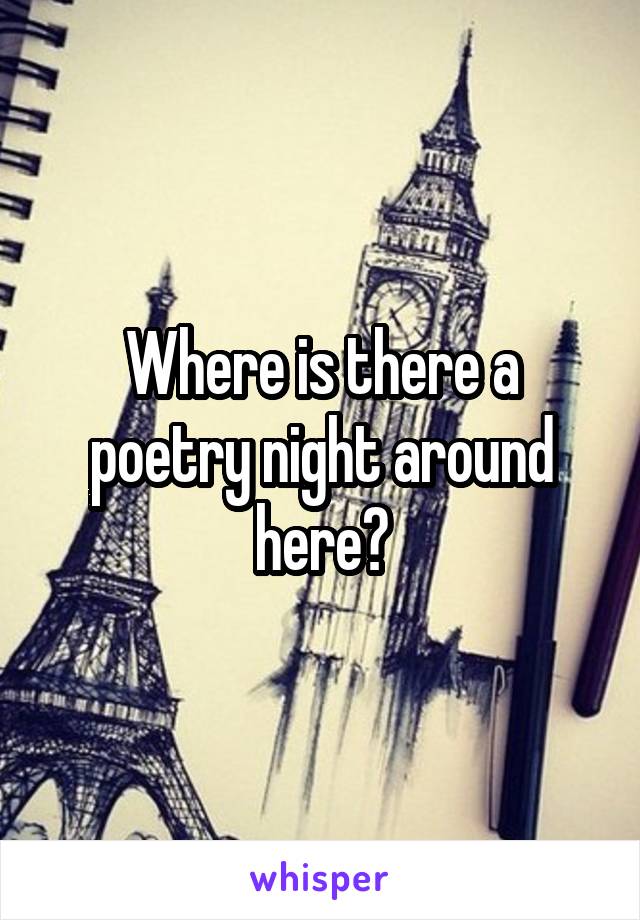 Where is there a poetry night around here?