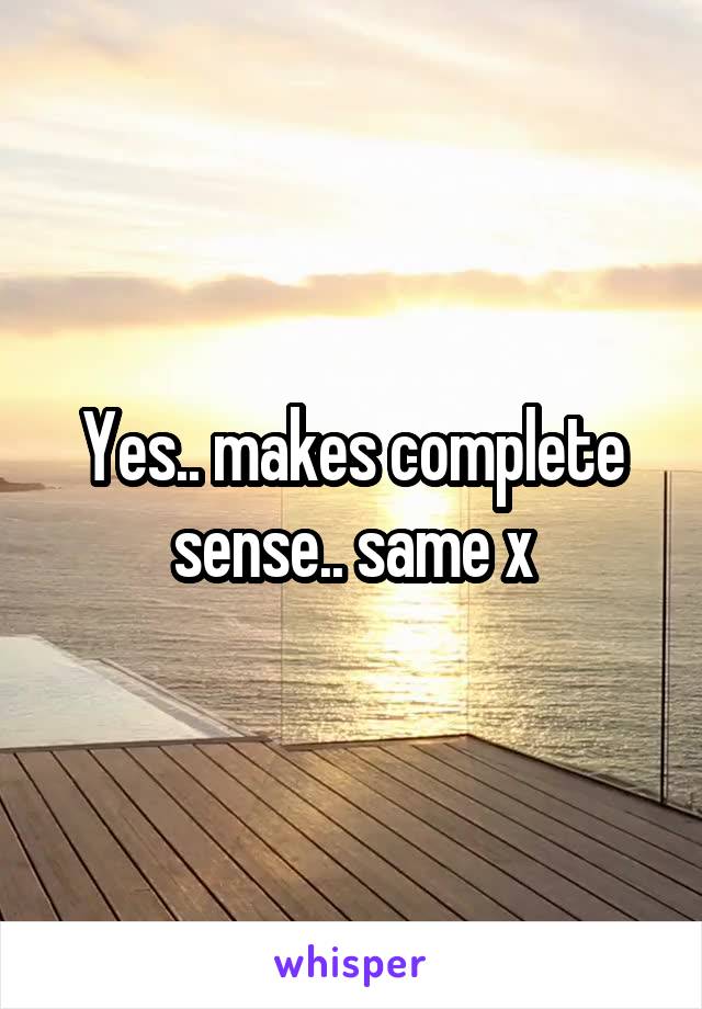 Yes.. makes complete sense.. same x