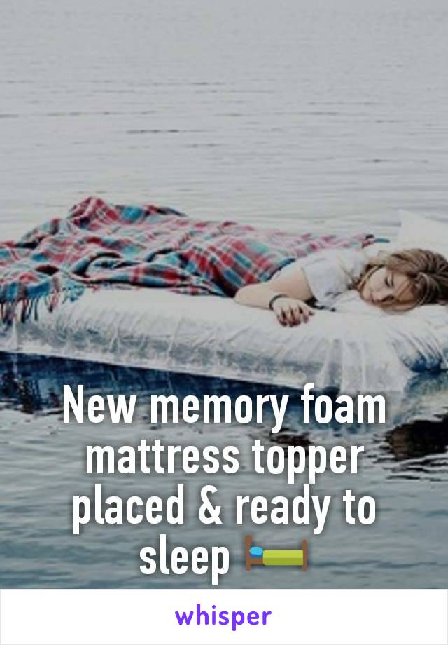New memory foam mattress topper placed & ready to sleep 🛏