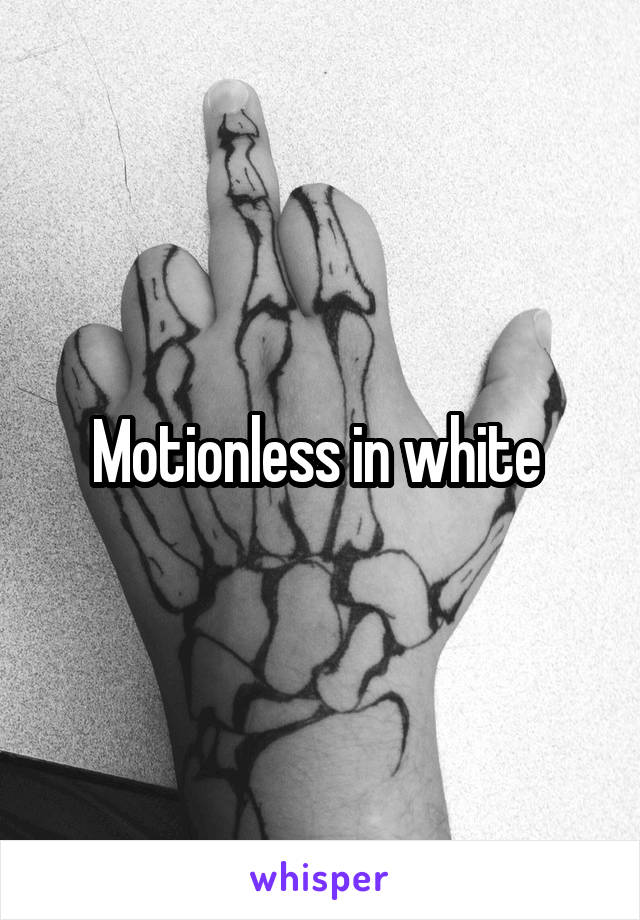 Motionless in white 