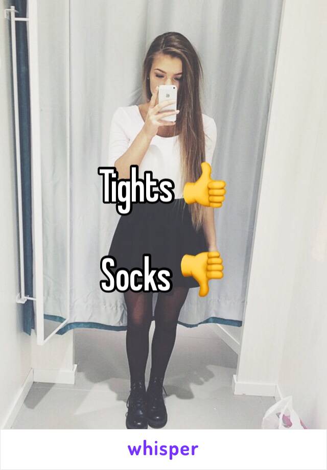 Tights 👍

Socks 👎