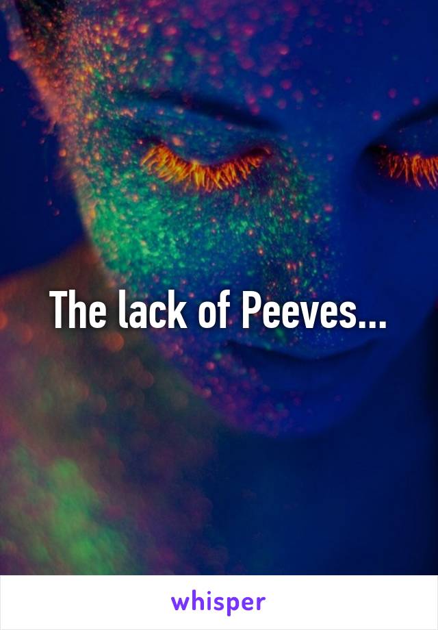The lack of Peeves...