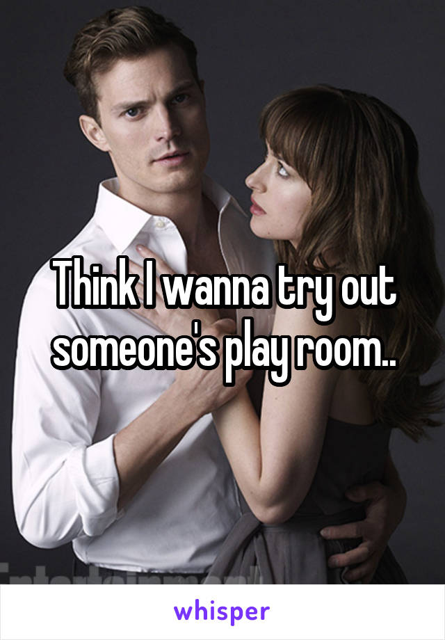 Think I wanna try out someone's play room..