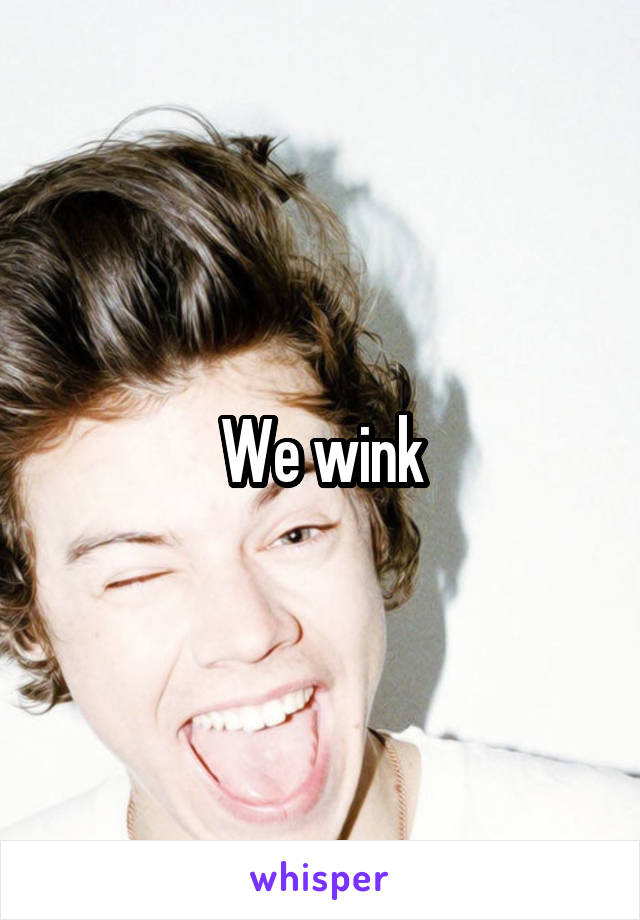 We wink