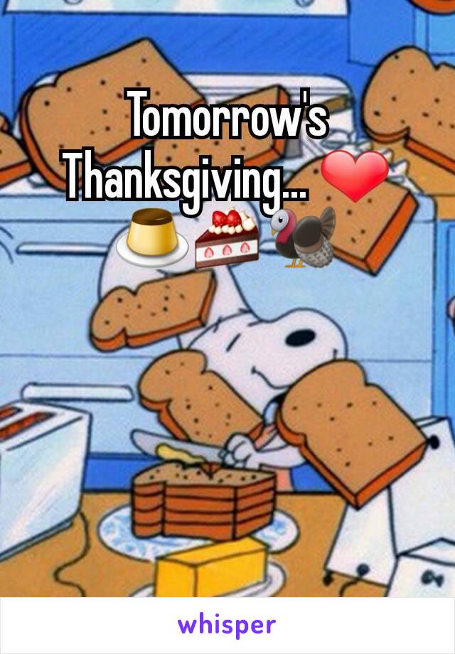 Tomorrow's Thanksgiving... ❤🍮🍰🦃