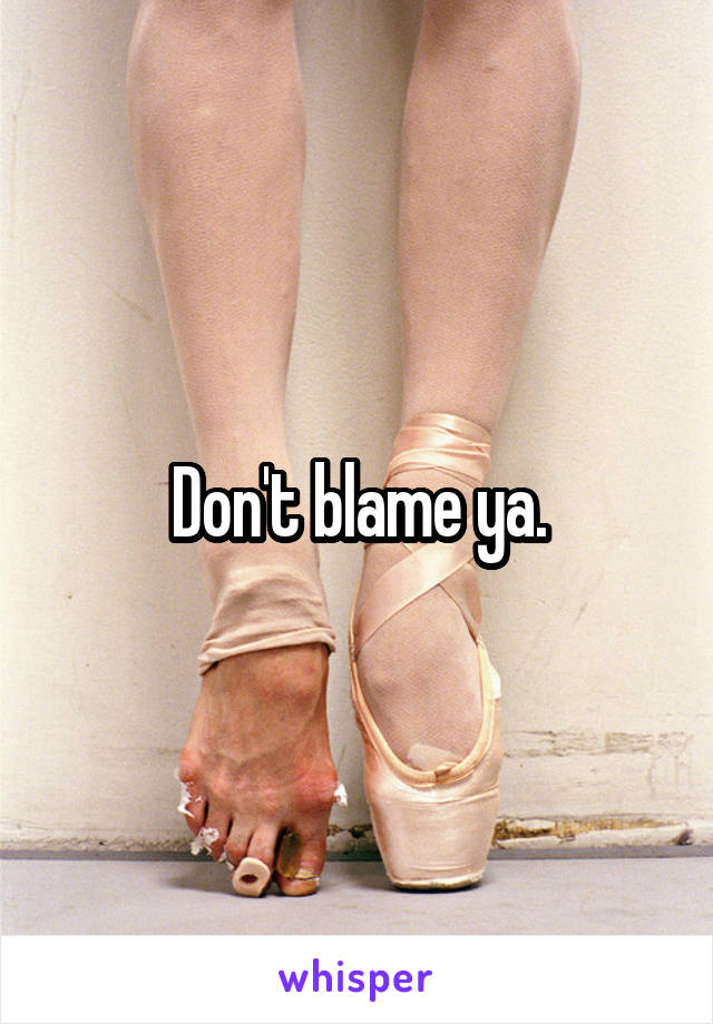 Don't blame ya.