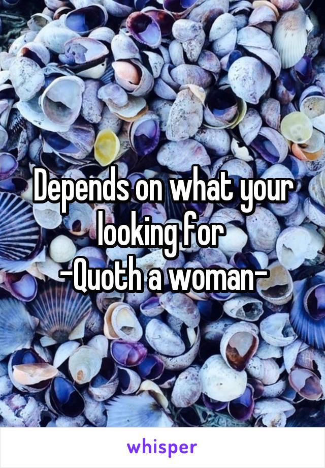 Depends on what your looking for 
-Quoth a woman-