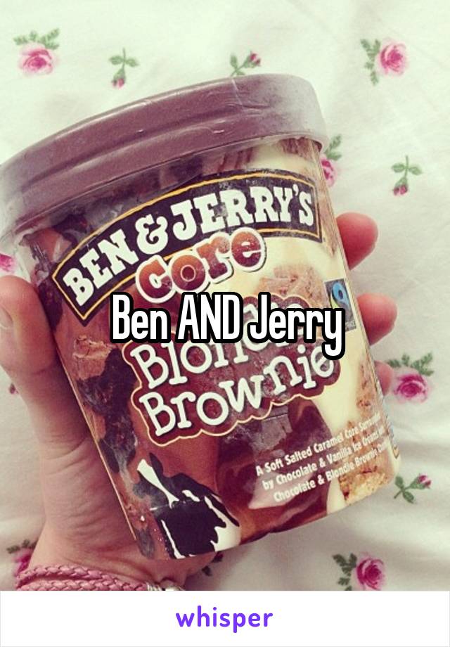 Ben AND Jerry