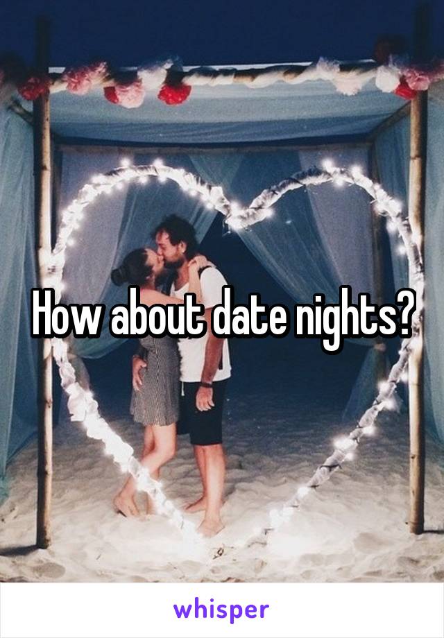 How about date nights?