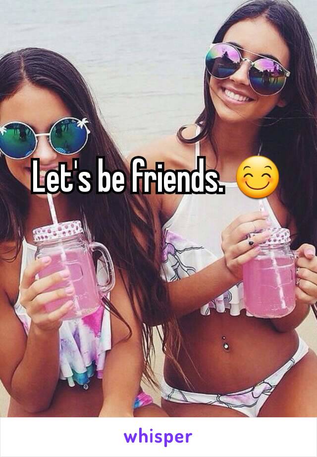 Let's be friends. 😊