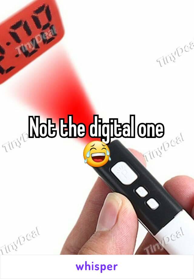 Not the digital one 😂
