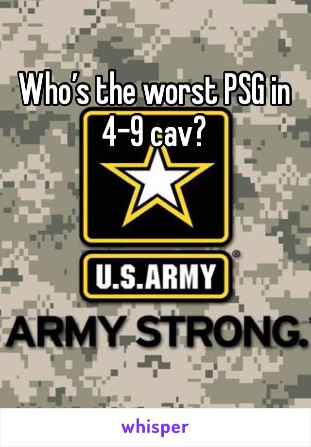 Who’s the worst PSG in 4-9 cav?