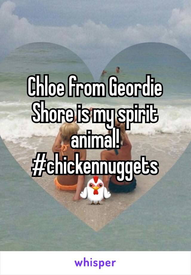 Chloe from Geordie Shore is my spirit animal! #chickennuggets
🐓