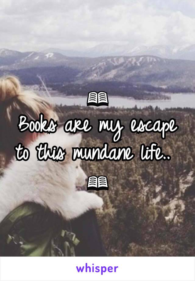 📖
Books are my escape to this mundane life.. 
📖