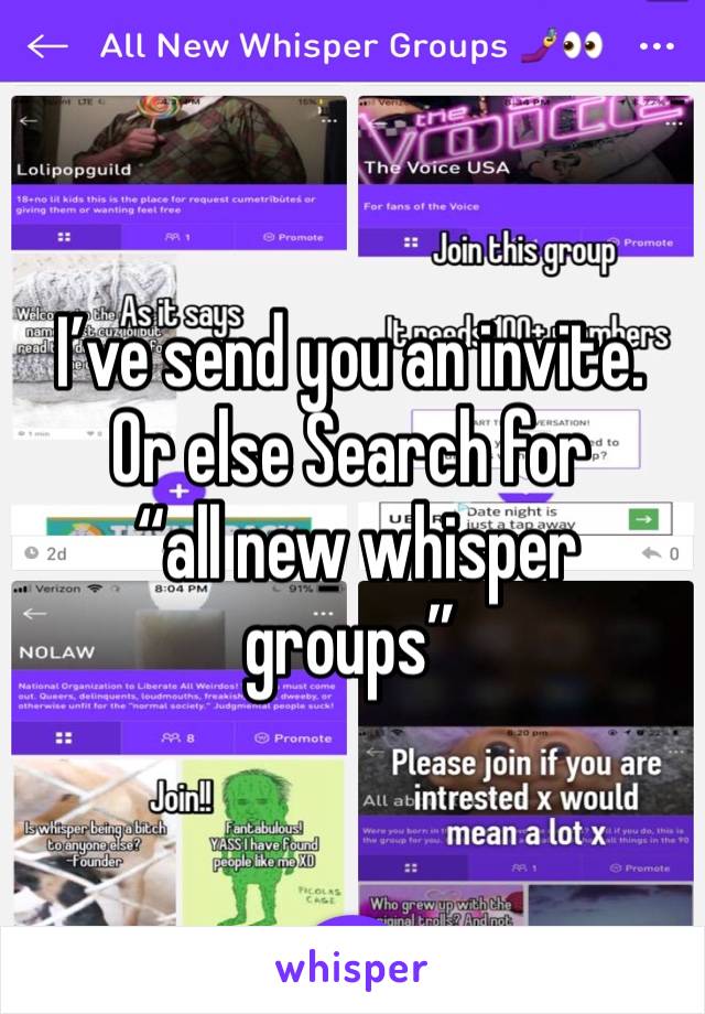 I’ve send you an invite. 
Or else Search for
 “all new whisper groups”