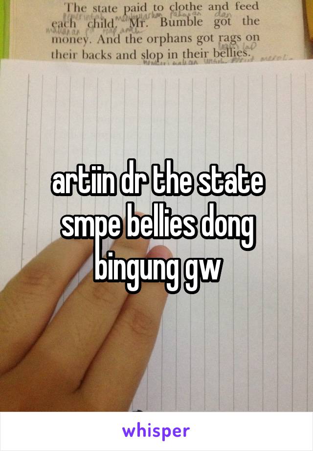 artiin dr the state smpe bellies dong bingung gw