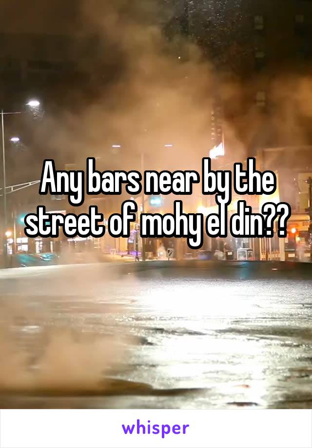 Any bars near by the street of mohy el din??
