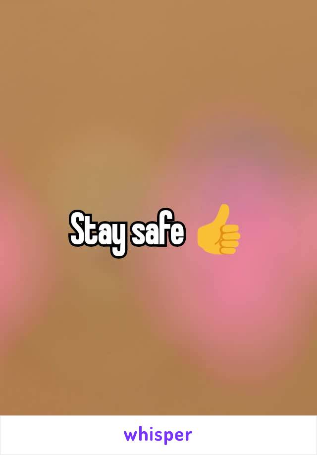 Stay safe 👍