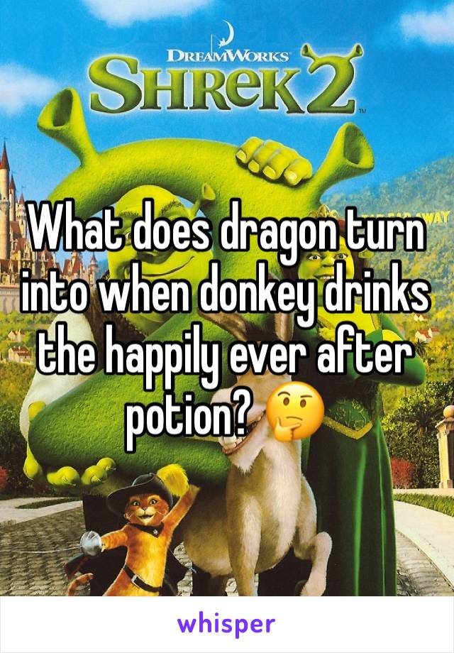 What does dragon turn into when donkey drinks the happily ever after potion? 🤔