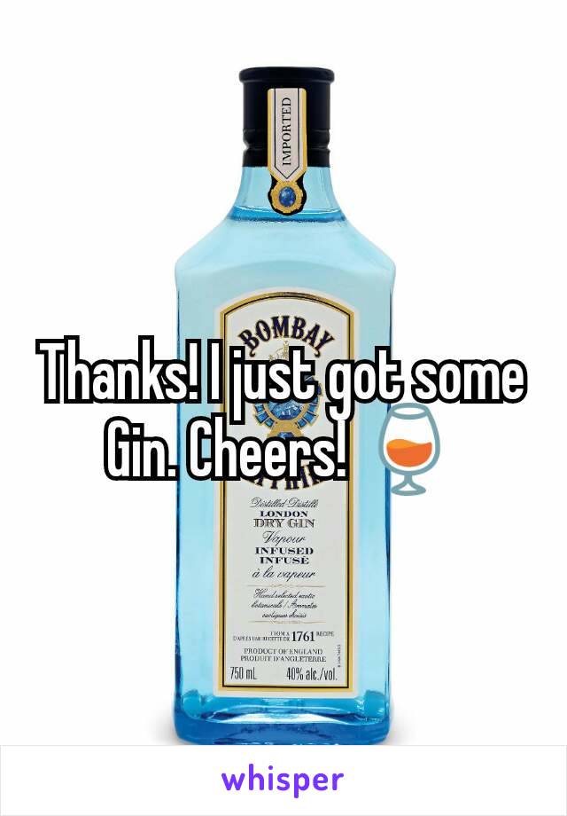 Thanks! I just got some Gin. Cheers! 🍷