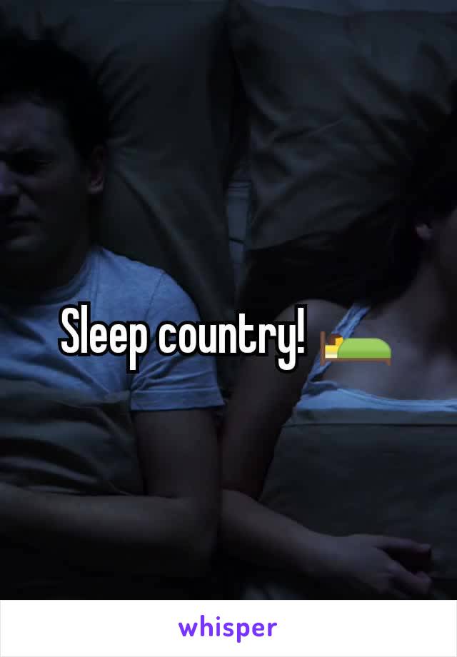 Sleep country! 🛌