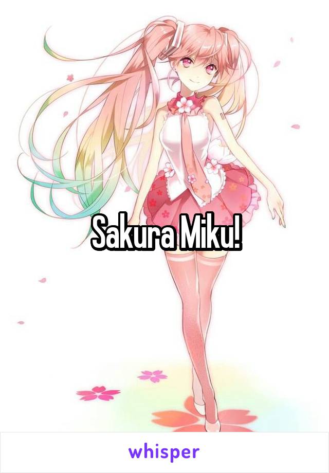 Sakura Miku!
