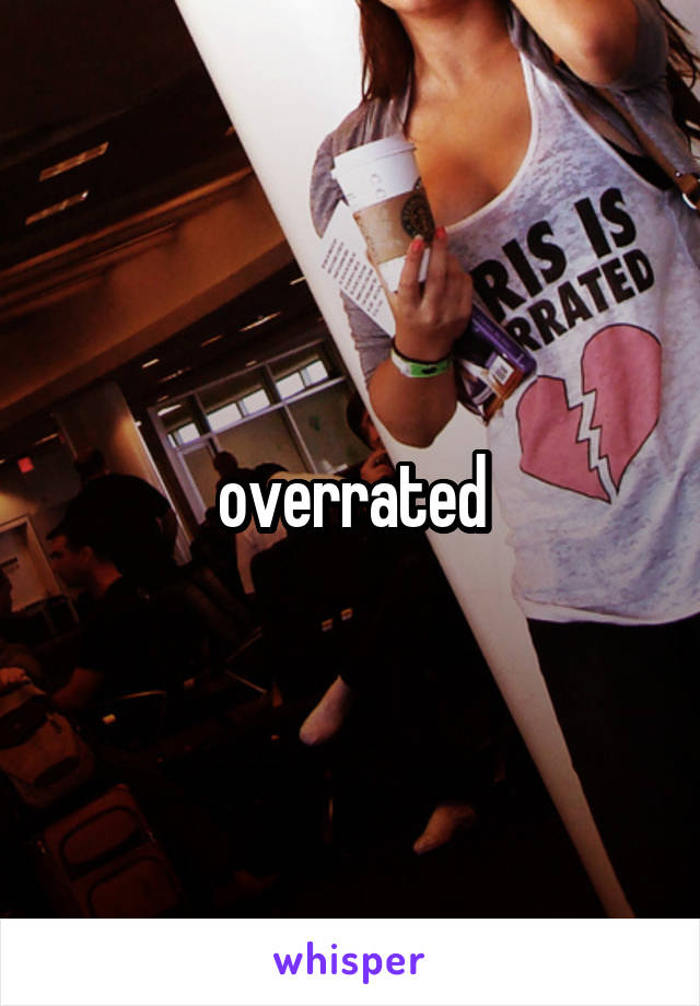 overrated