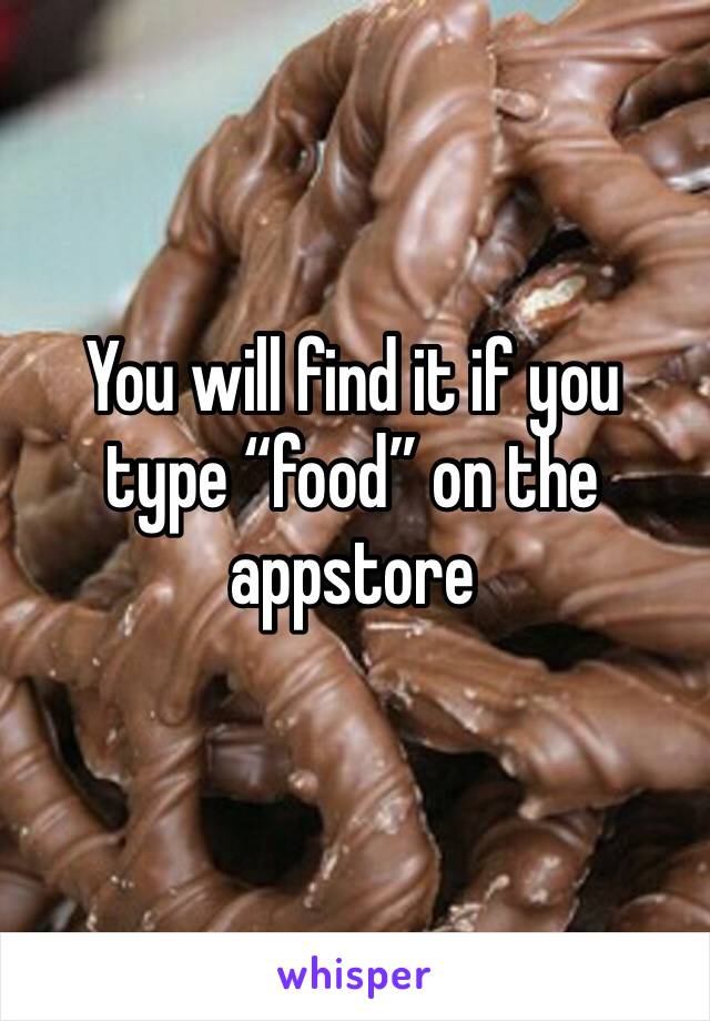 You will find it if you type “food” on the appstore