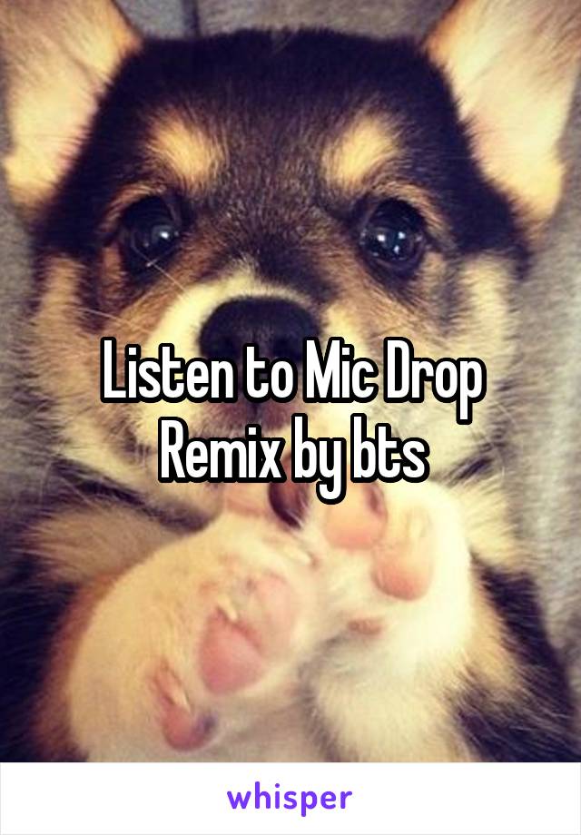 Listen to Mic Drop Remix by bts