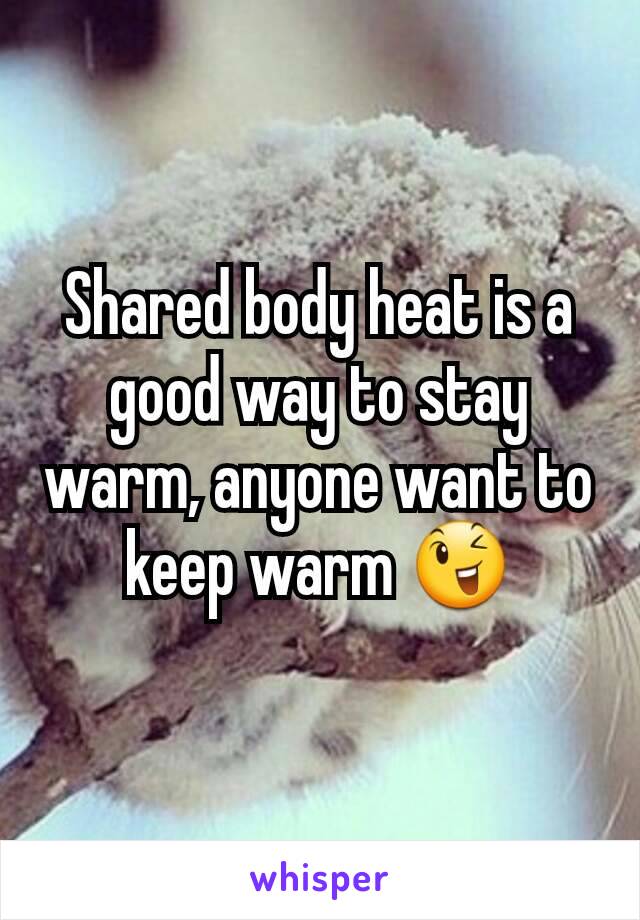 Shared body heat is a good way to stay warm, anyone want to keep warm 😉