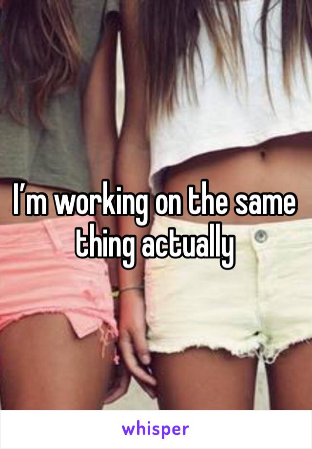 I’m working on the same thing actually 