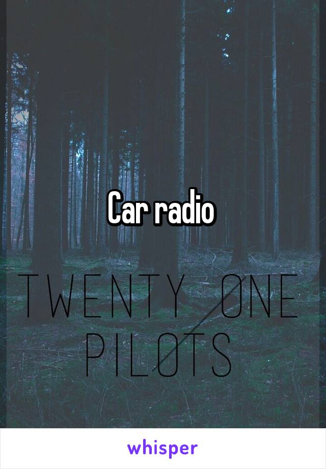 Car radio 
 